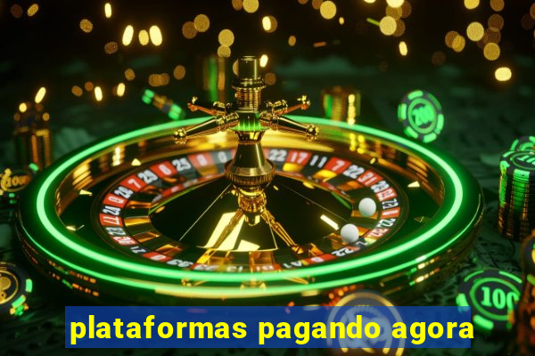 plataformas pagando agora